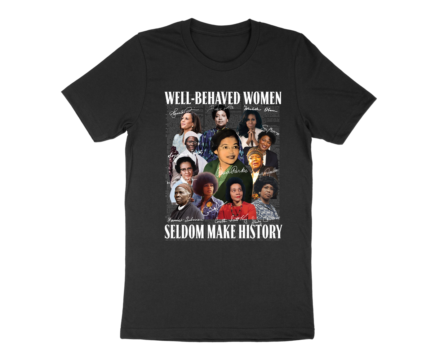 Well-Behaved Women Seldom Make History T-Shirt